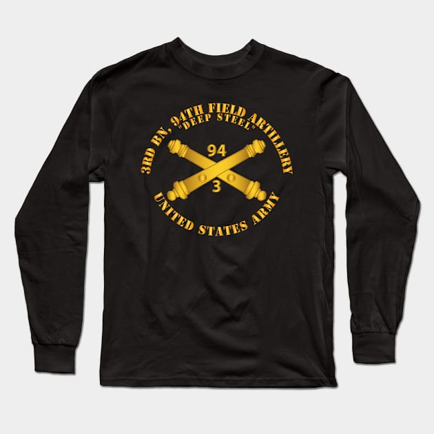 3rd Bn, 94th Field Artillery Regiment - Deep Steel w Arty Branch Long Sleeve T-Shirt by twix123844